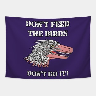 Don't Feed The Birds ... Don't Do It! Tapestry