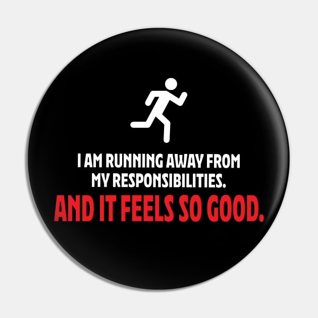 I am running away from my responsibilities. Pin by MacMarlon