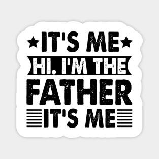 Its Me Hi I'm The Father It's Me Magnet