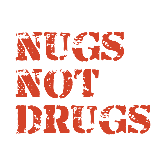 Nugs Not Drugs by Kayasa Art