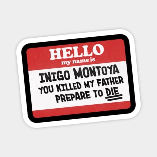 Hello. My name is Inigo Montoya Magnet