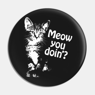 Meow You Doin'? Pin