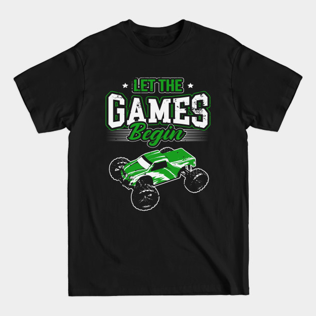 Disover Let The Games Begin Radio Controlled RC Truck - Rc Truck - T-Shirt