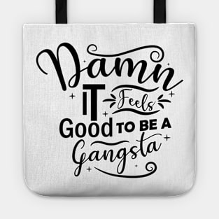 Damn It Feels Good To Be A Gangsta Tote