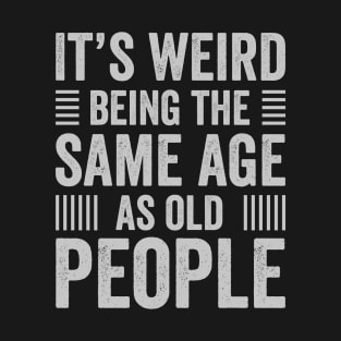 Funny getting old saying T-Shirt