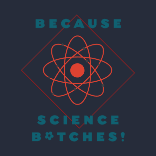 Because science... T-Shirt