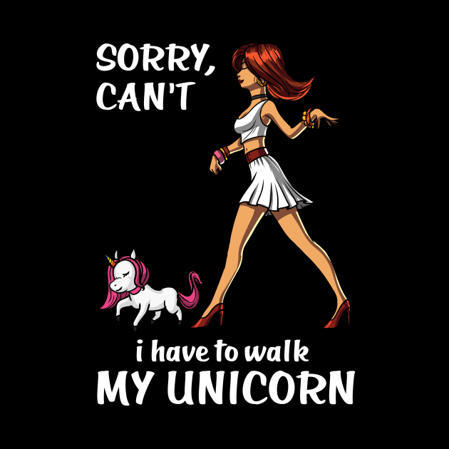 Sorry I Can't I Have To Walk My Unicorn by underheaven