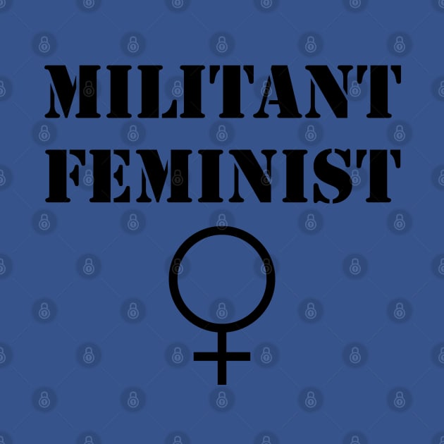 Militant Feminist by FeministShirts