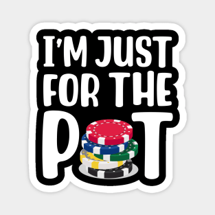 I'm Just Here For The Pot Magnet