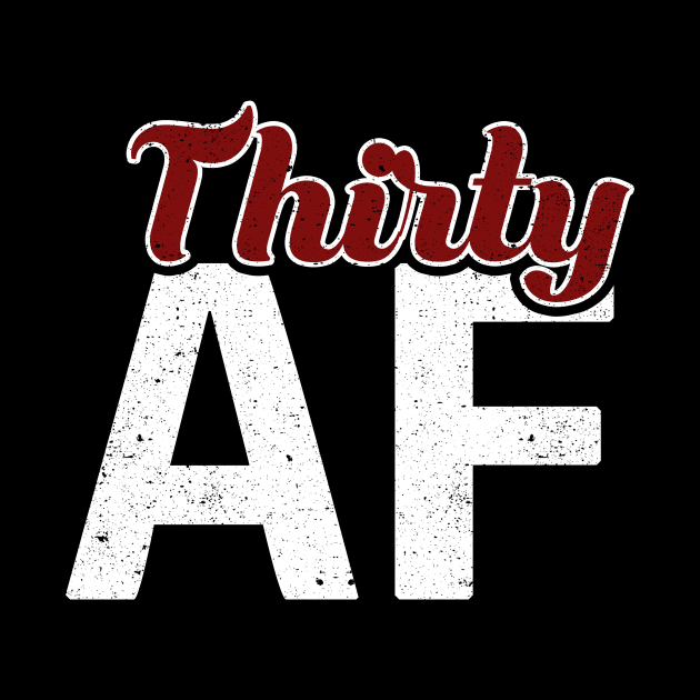 Thirty AF 30th Birthday Shirt by mccreative