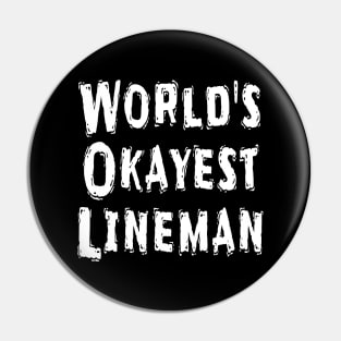 World's Okayest Lineman Pin