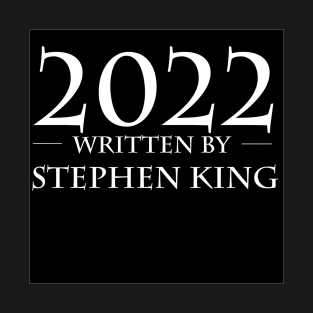 Written by Stephen King - 2022 T-Shirt