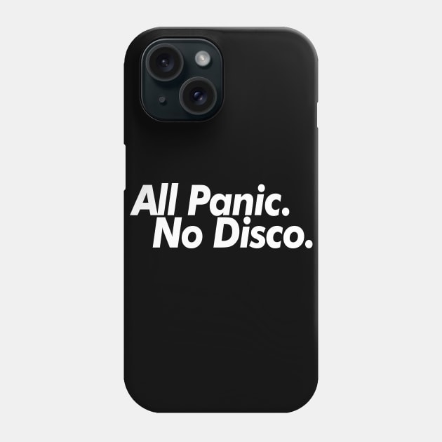 All Panic. No Disco. Phone Case by DankFutura