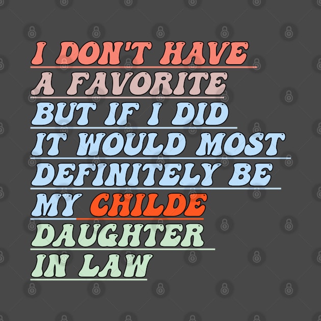 I Don't Have A Favorite Child But If I Did It Would Most,funny groovy Most Definitely Be My Daughter-In-Law by Titou design