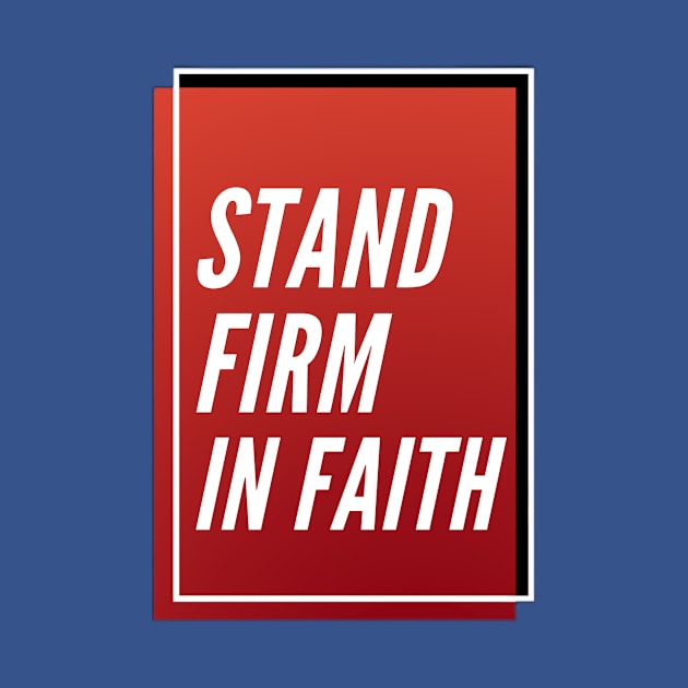 Stand firm in faith by Luka's Closet