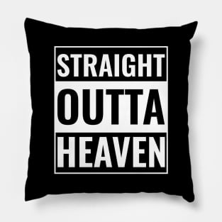 Straight Outta Heaven Funny Quote Pillow