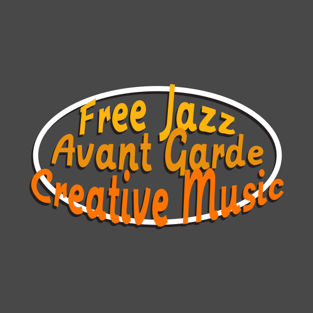 Free Jazz Avant Garde Creative Music by teespot123