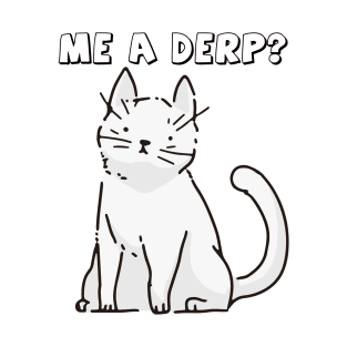 Me a Derp : The Derpy Cat the Funny cute cat Kitten T-Shirt