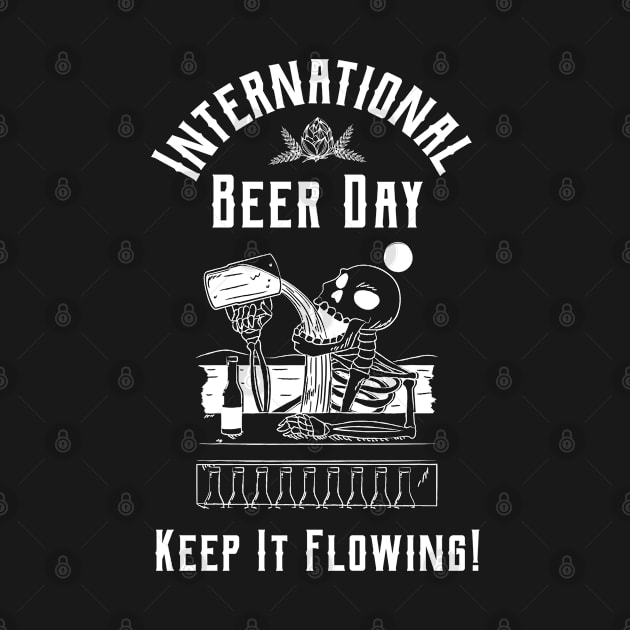 International Beer Day, Keep It Flowing! Skeleton by HyperactiveGhost