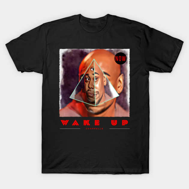 Dave Chappelle Wake Up - Dave Chappelle - T-Shirt