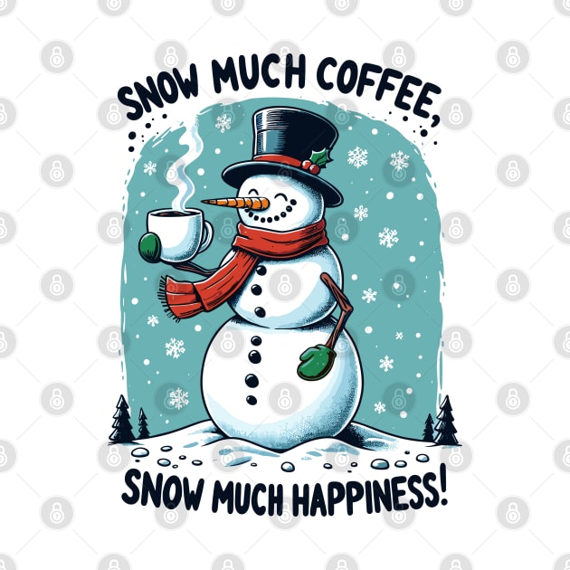 Snow much coffee, snow much happiness - Snowman caffeine addict black by PrintSoulDesigns