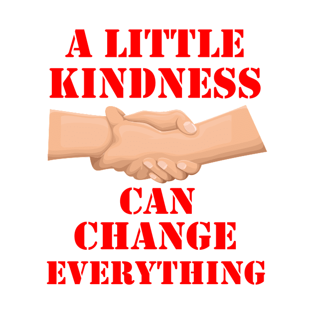 A Little Kindness Can Change Everything, Anti Bullying, Love Peace, Gift, World Kindness Day by aliox12