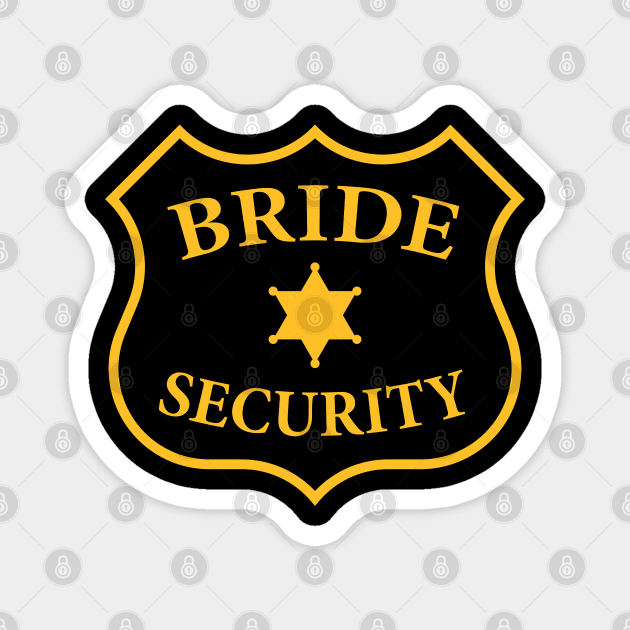 Bride Security Patch (Team Bride / Hen Night / Gold) Magnet by MrFaulbaum
