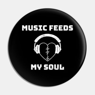 Music Feeds My Soul Pin