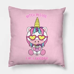 Bitch please, i am a unicorn Pillow