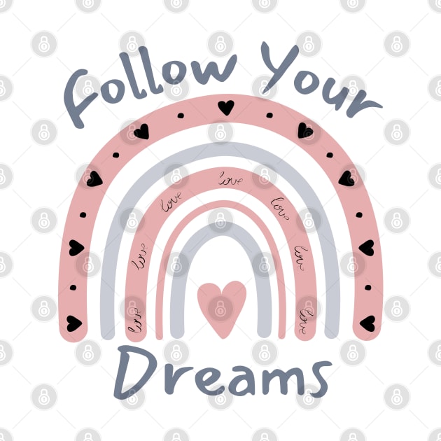 Follow Your Dreams. Dream On, Dream Bigger. Motivational Quote. by That Cheeky Tee