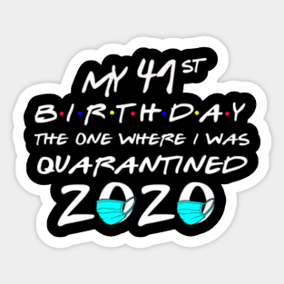 41st Birthday Quarantine Stickers Teepublic
