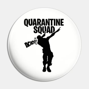 Quarantine squad dab dabbing gamer gaming Sneezing Pin