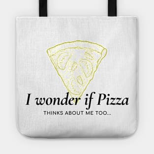 I wonder if pizza thinks about me too Tote