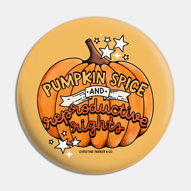 Pumpkin Spice and Reproductive Rights Pin by Christine Parker & Co