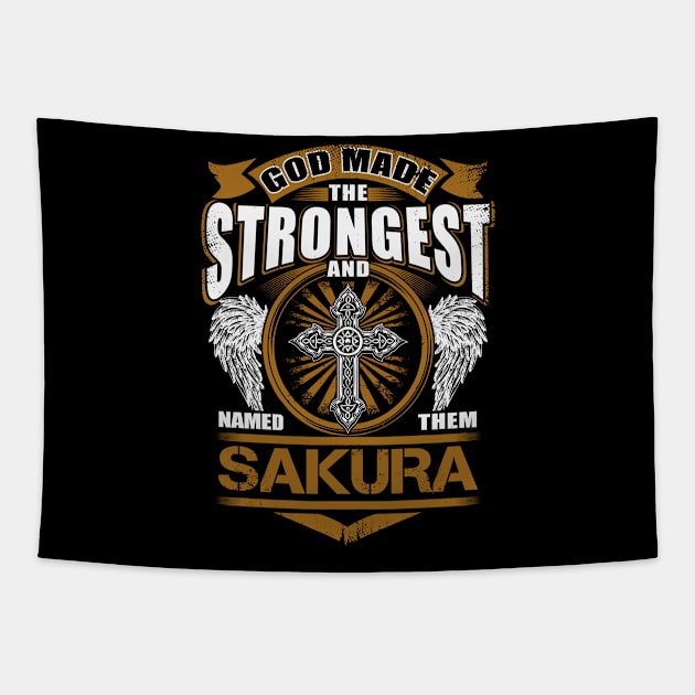 Sakura Name T Shirt - God Found Strongest And Named Them Sakura Gift Item Tapestry by reelingduvet