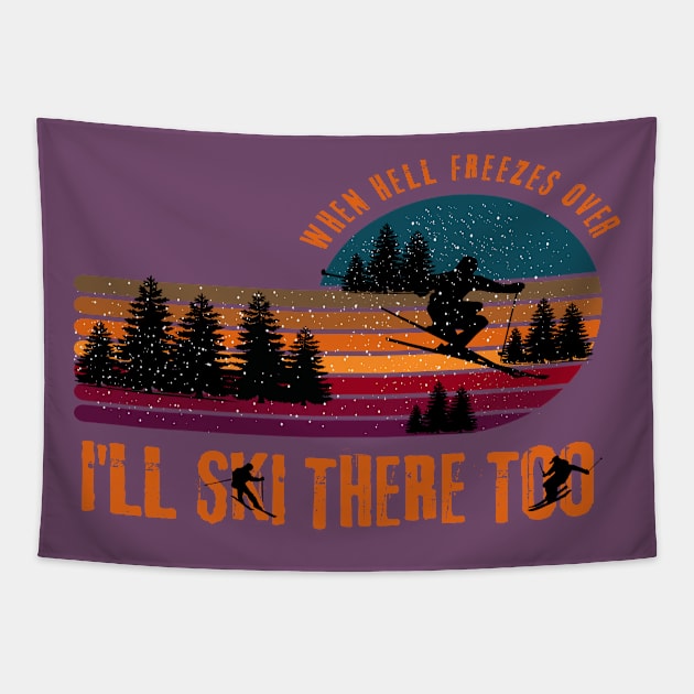 When Hell Freezes Over I'll Ski There Too Tapestry by Cheri Carlisa Designs