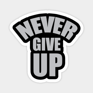 NEVER GIVE UP Magnet