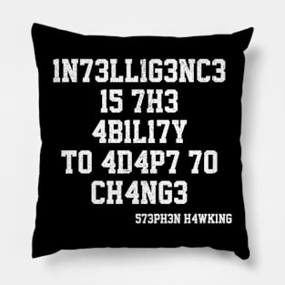 Intelligence Is The Ability To Adapt To Change - S. Hawking Pillow