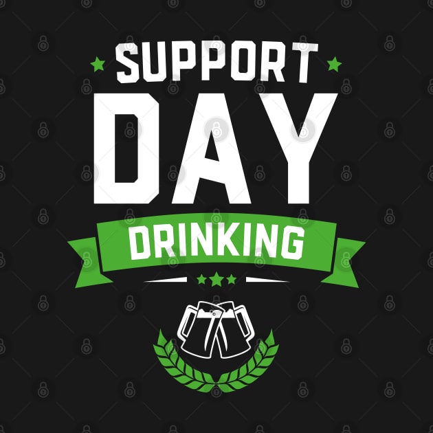 Support Day Drinking Funny St Patricks Day by trendingoriginals