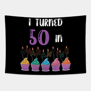 I Turned 50 In Quarantine funny idea birthday t-shirt Tapestry