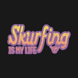 Skurfing is my life T-Shirt