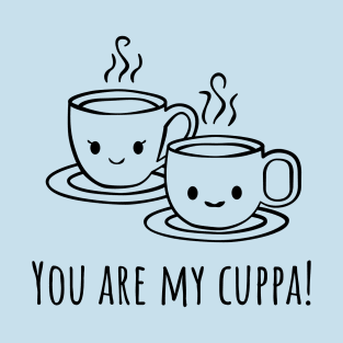 You are my cuppa tea T-Shirt