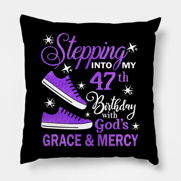 Stepping Into My 47th Birthday With God's Grace & Mercy Bday Pillow by MaxACarter