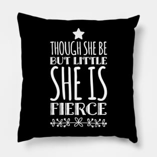 Though she be but little she is fierce Pillow