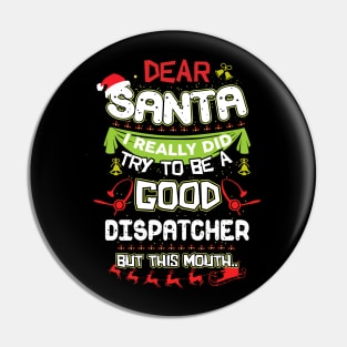 Dear Santa I Really Did Try To Be A Good Dispatcher But This Mouth Pin