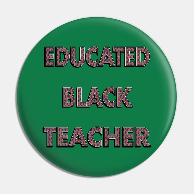 Educated Black Teacher Pin by IronLung Designs