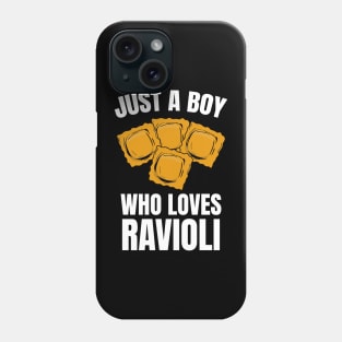 Just A Boy Who Loves Ravioli Phone Case