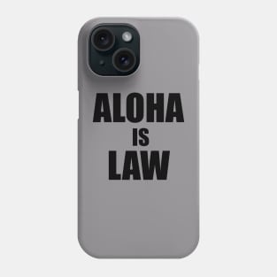 Aloha Is Law Phone Case