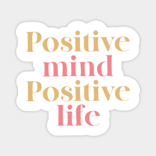 Positive Mind Positive Life Magnet