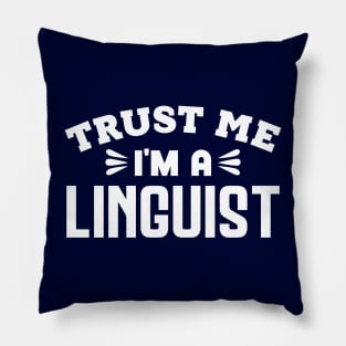 Trust Me, I'm a Linguist Pillow